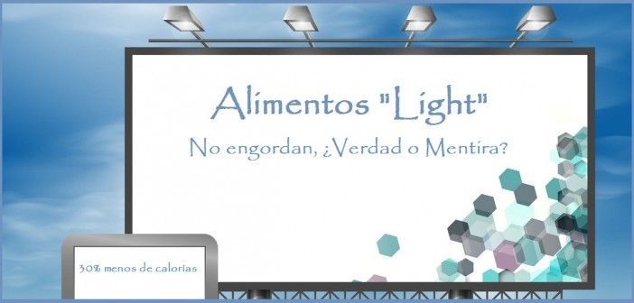 Los Alimentos light no engordan, ¿Verdad o No?